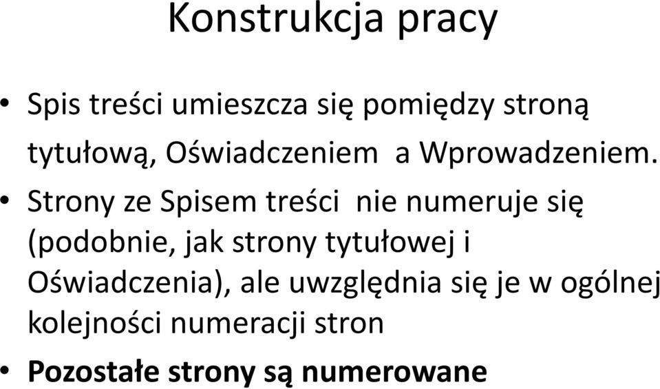 Strony ze Spisem treści nie numeruje się (podobnie, jk jak strony