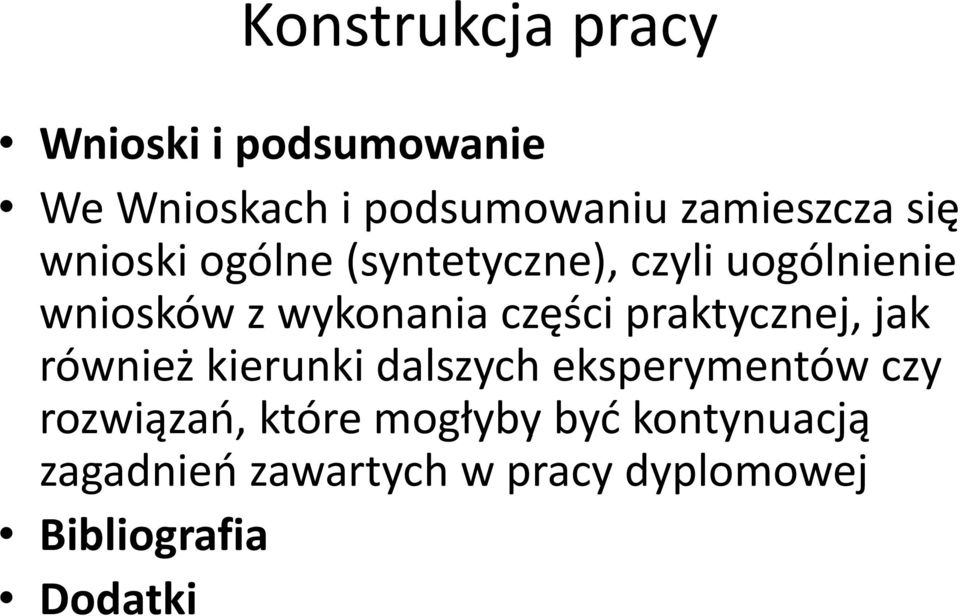 praktycznej, j,jak również kierunki dalszych eksperymentów czy rozwiązań, ą