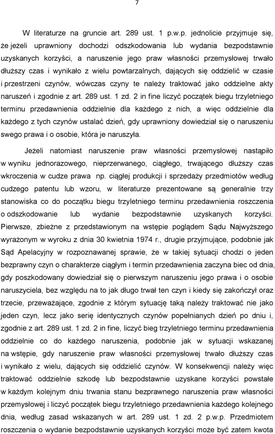 z wielu powtarzalnych, dających się oddzielić w czasie i przestrzeni czynów, wówczas czyny te należy traktować jako oddzielne akty naruszeń i zgodnie z art. 289 ust. 1 zd.