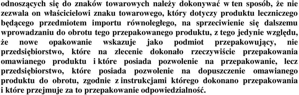 przepakowujący, nie przedsiębiorstwo, które na zlecenie dokonało rzeczywiście przepakowania omawianego produktu i które posiada pozwolenie na przepakowanie, lecz