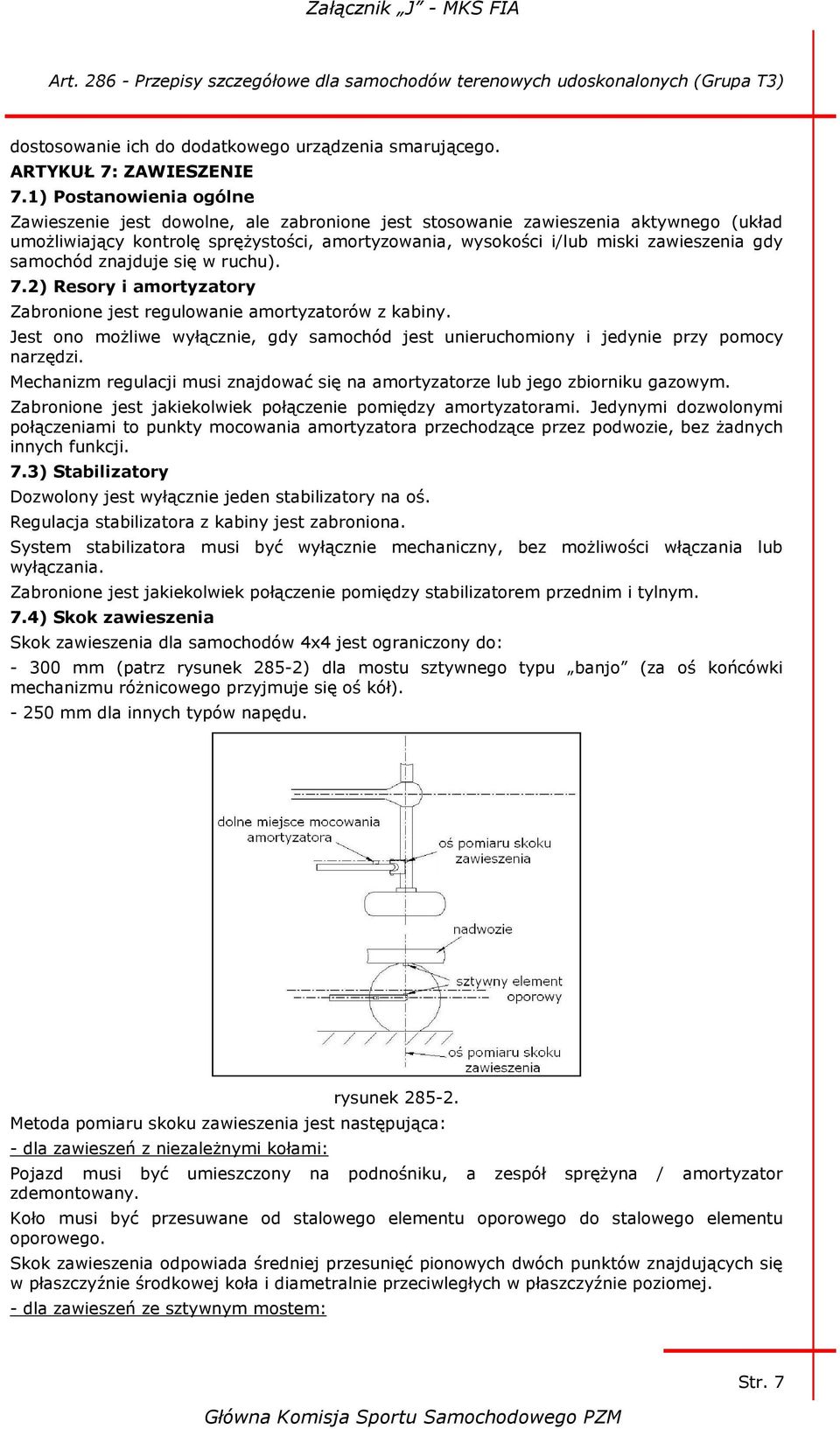 samochód znajduje się w ruchu). 7.2) Resory i amortyzatory Zabronione jest regulowanie amortyzatorów z kabiny.