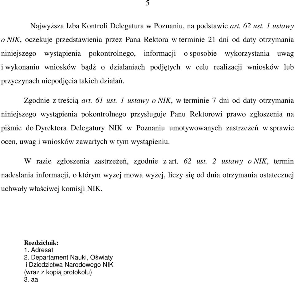 bądź o działaniach podjętych w celu realizacji wniosków lub przyczynach niepodjęcia takich działań. Zgodnie z treścią art. 61 ust.