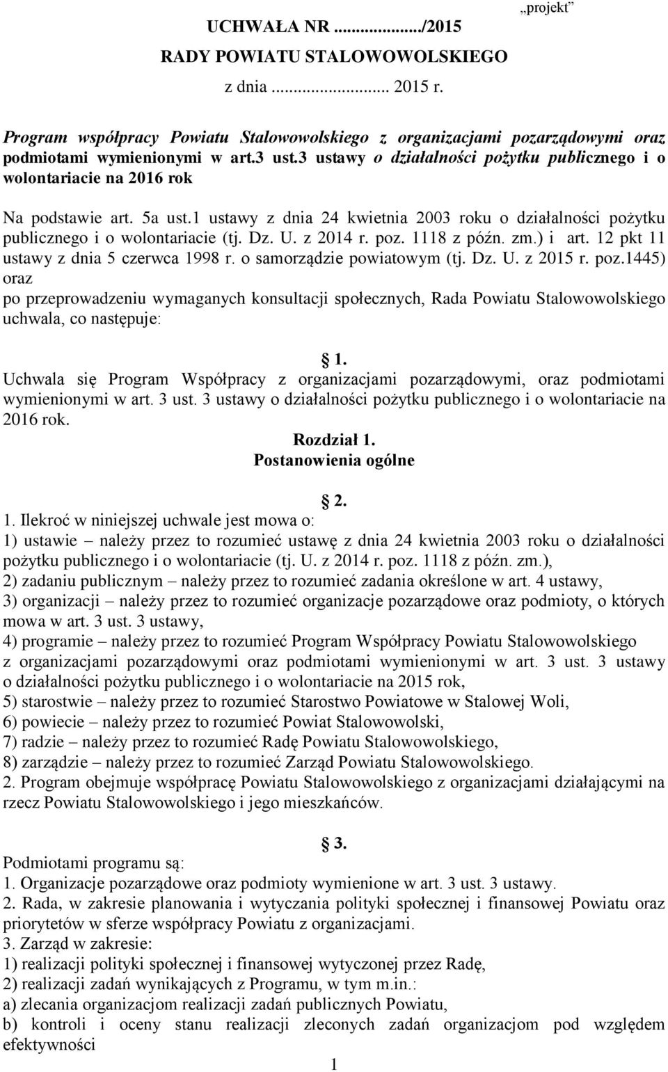 U. z 2014 r. poz. 1118 z późn. zm.) i art. 12 pkt 11 ustawy z dnia 5 czerwca 1998 r. o samorządzie powiatowym (tj. Dz. U. z 2015 r. poz.1445) oraz po przeprowadzeniu wymaganych konsultacji społecznych, Rada Powiatu Stalowowolskiego uchwala, co następuje: 1.