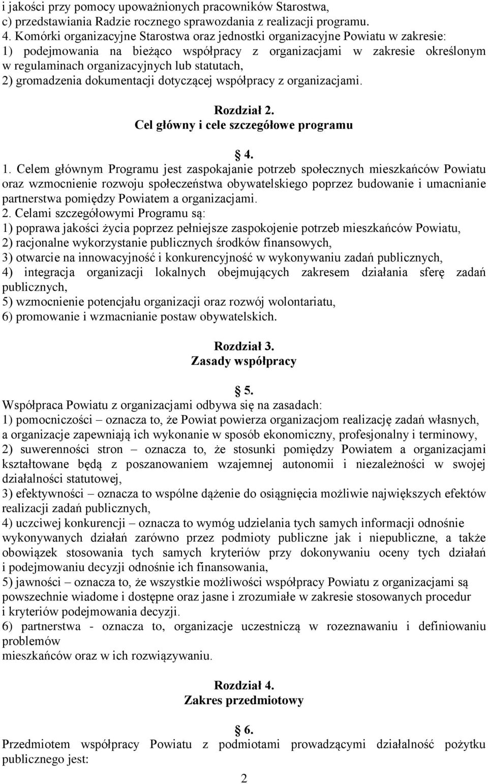 statutach, 2) gromadzenia dokumentacji dotyczącej współpracy z organizacjami. Rozdział 2. Cel główny i cele szczegółowe programu 4. 1.