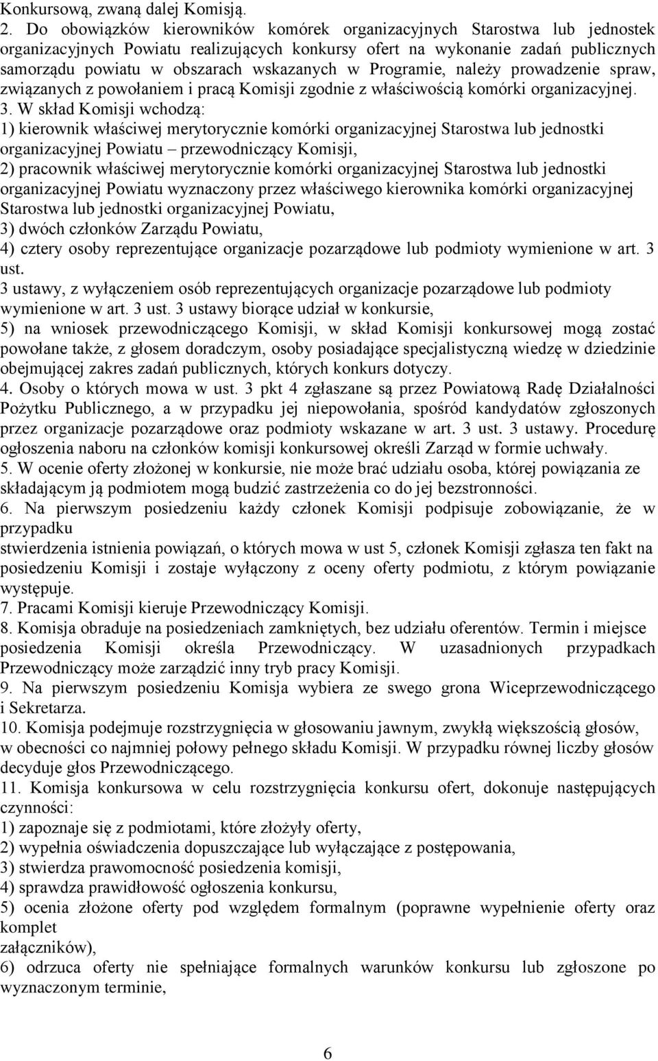 w Programie, należy prowadzenie spraw, związanych z powołaniem i pracą Komisji zgodnie z właściwością komórki organizacyjnej. 3.