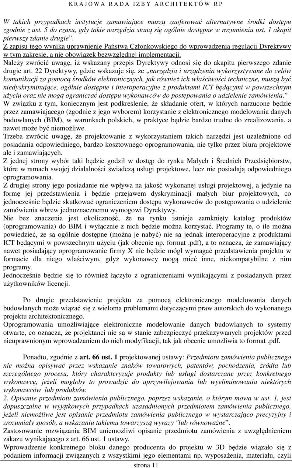 Należy zwrócić uwagę, iż wskazany przepis Dyrektywy odnosi się do akapitu pierwszego zdanie drugie art.