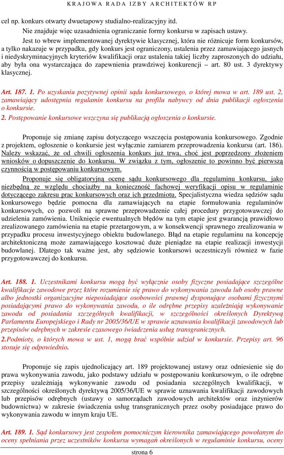 niedyskryminacyjnych kryteriów kwalifikacji oraz ustalenia takiej liczby zaproszonych do udziału, aby była ona wystarczająca do zapewnienia prawdziwej konkurencji art. 80 ust. 3 dyrektywy klasycznej.