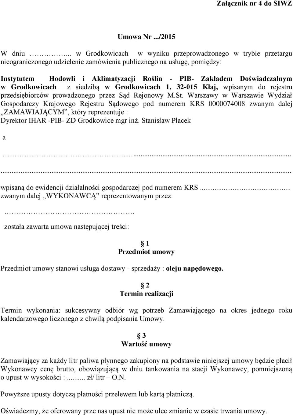 Doświadczalnym w Grodkowicach z siedzibą w Grodkowicach 1, 32-015 Kłaj, wpisanym do rejestru przedsiębiorców prowadzonego przez Sąd Rejonowy M.St.