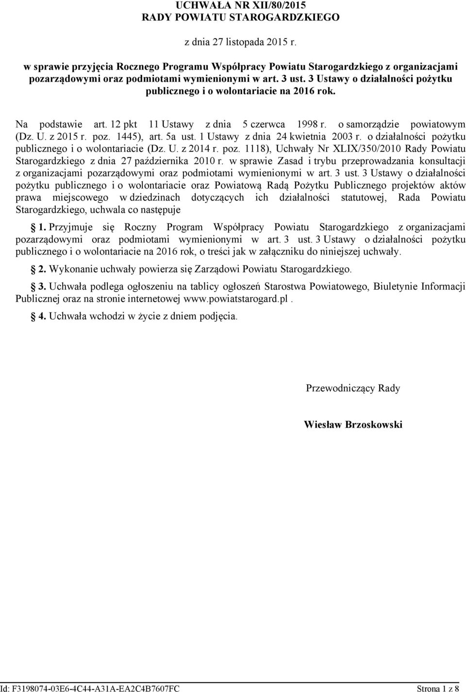 3 Ustawy o działalności pożytku publicznego i o wolontariacie na 2016 rok. Na podstawie art. 12 pkt 11 Ustawy z dnia 5 czerwca 1998 r. o samorządzie powiatowym (Dz. U. z 2015 r. poz. 1445), art.