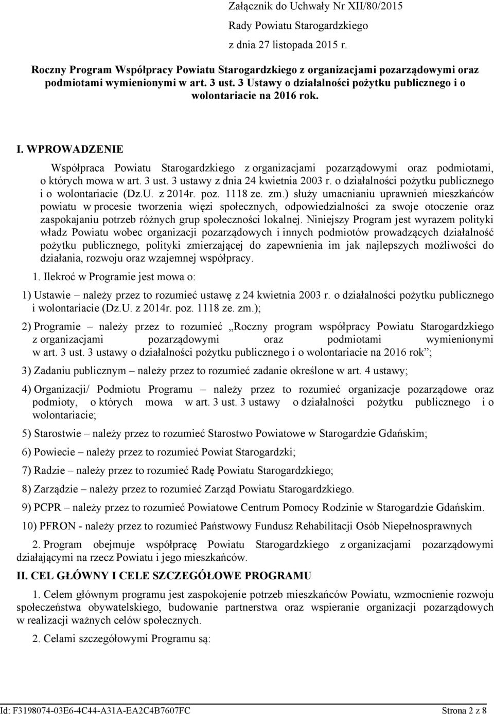 WPROWADZENIE Współpraca Powiatu Starogardzkiego z organizacjami pozarządowymi oraz podmiotami, o których mowa w art. 3 ust. 3 ustawy z dnia 24 kwietnia 2003 r.