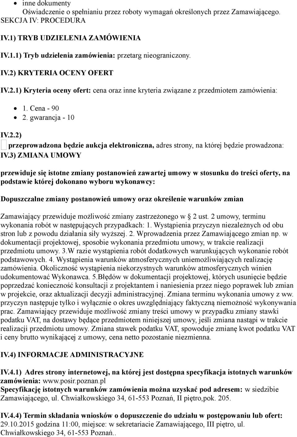 3) ZMIANA UMOWY przewiduje się istotne zmiany postanowień zawartej umowy w stosunku do treści oferty, na podstawie której dokonano wyboru wykonawcy: Dopuszczalne zmiany postanowień umowy oraz