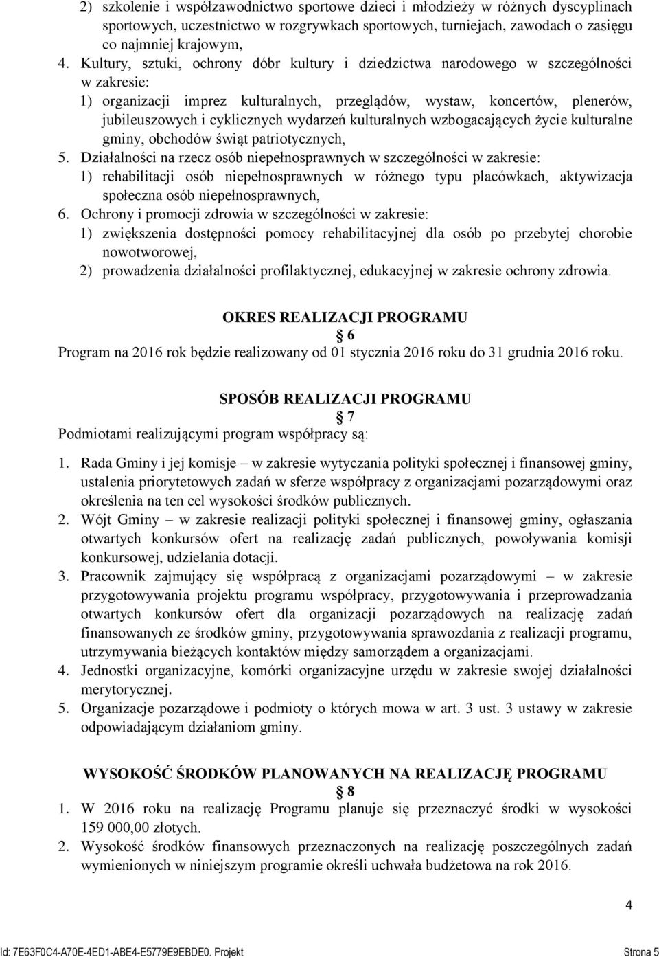 wydarzeń kulturalnych wzbogacających życie kulturalne gminy, obchodów świąt patriotycznych, 5.