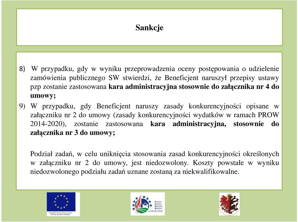 (zasady konkurencyjności wydatków w ramach PROW 2014-2020), zostanie zastosowana kara administracyjna, stosownie do załącznika nr 3 do umowy; Podział zadań, w celu uniknięcia