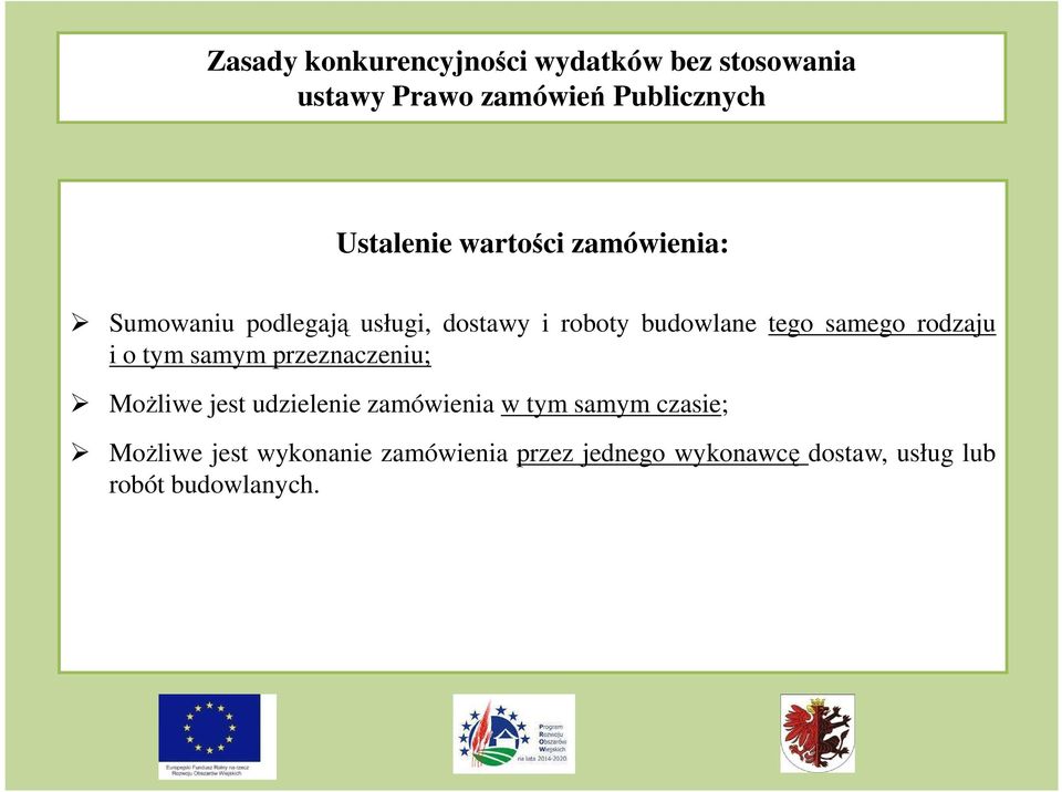 rodzaju i o tym samym przeznaczeniu; Możliwe jest udzielenie zamówienia w tym samym czasie;