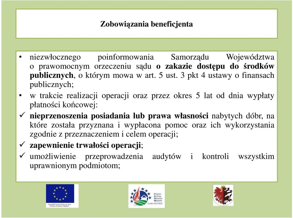 3 pkt 4 ustawy o finansach publicznych; w trakcie realizacji operacji oraz przez okres 5 lat od dnia wypłaty płatności końcowej: nieprzenoszenia