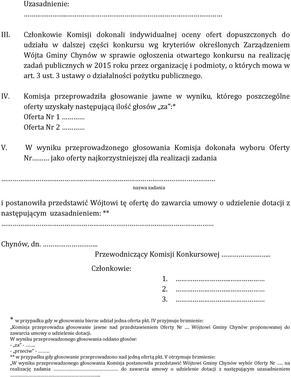 konkursu na realizację zadań publicznych w 2015 roku przez organizację i podmioty, o których mowa w art. 3 ust. 3 ustawy o działalności pożytku publicznego. IV.