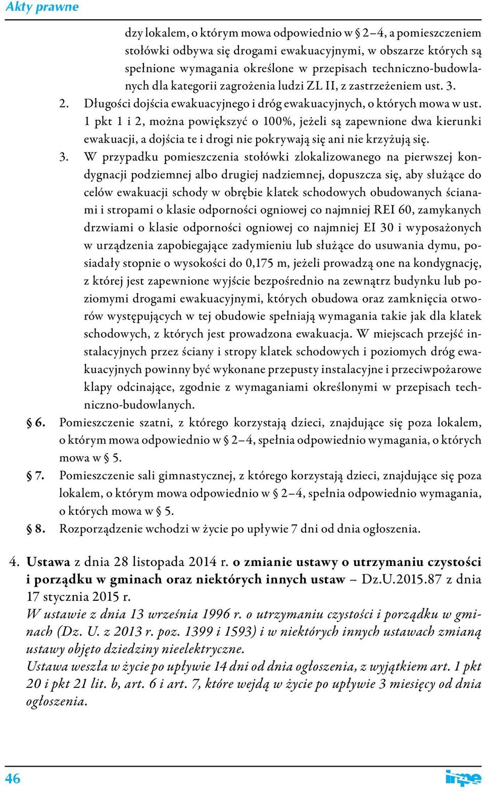 1 pkt 1 i 2, można powiększyć o 100%, jeżeli są zapewnione dwa kierunki ewakuacji, a dojścia te i drogi nie pokrywają się ani nie krzyżują się. 3.