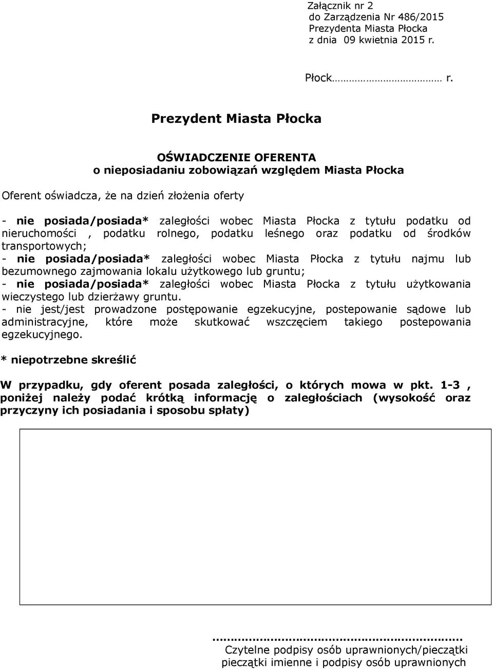 tytułu podatku od nieruchomości, podatku rolnego, podatku leśnego oraz podatku od środków transportowych; - nie posiada/posiada* zaległości wobec Miasta Płocka z tytułu najmu lub bezumownego