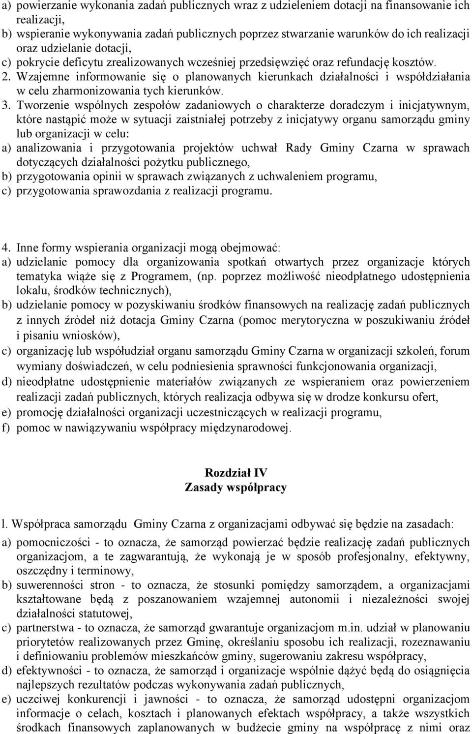 Wzajemne informowanie się o planowanych kierunkach działalności i współdziałania w celu zharmonizowania tych kierunków. 3.