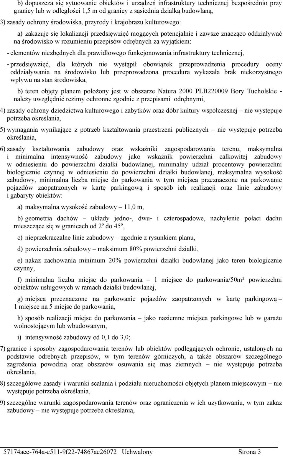 elementów niezbędnych dla prawidłowego funkcjonowania infrastruktury technicznej, - przedsięwzięć, dla których nie wystąpił obowiązek przeprowadzenia procedury oceny oddziaływania na środowisko lub