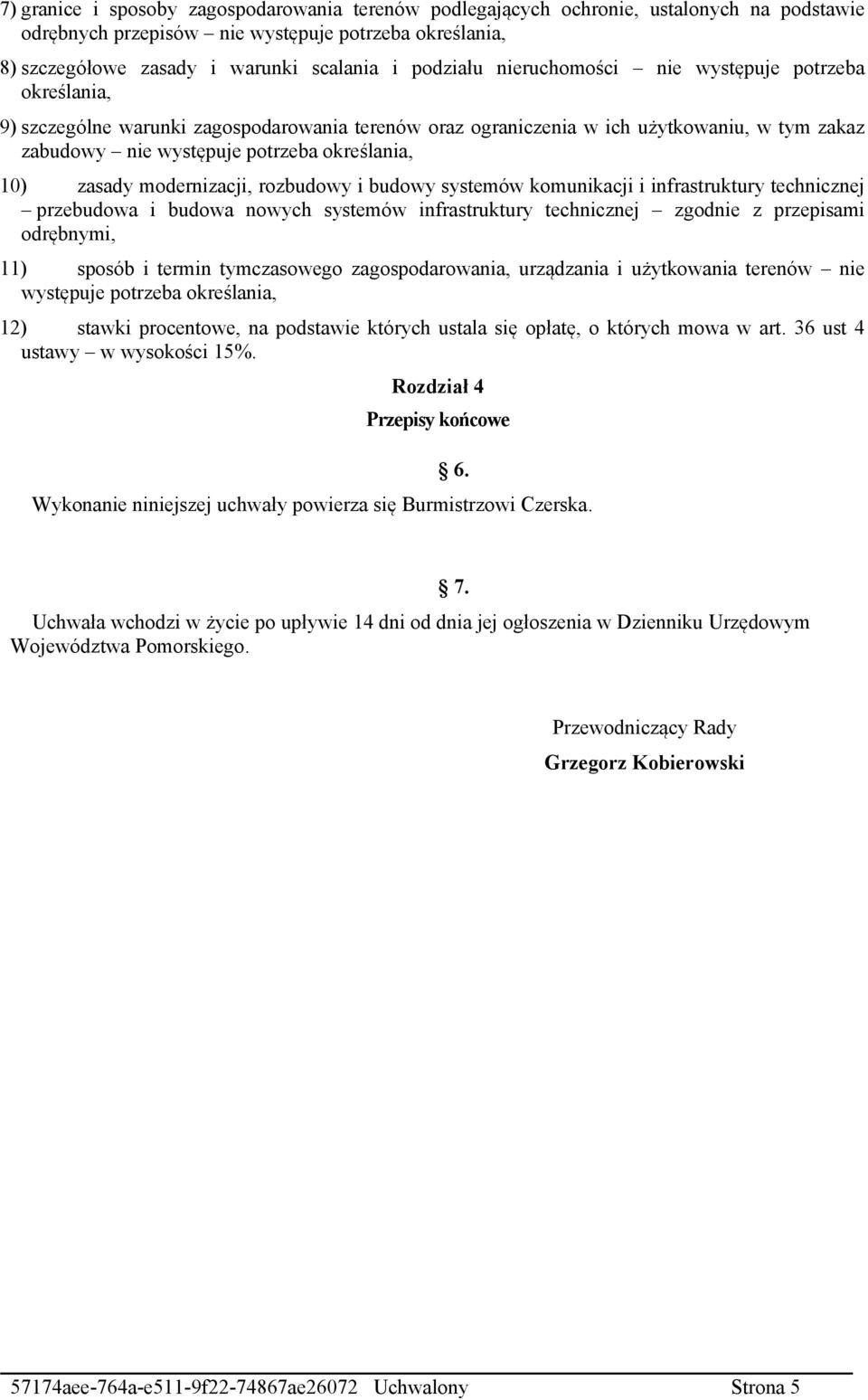 10) zasady modernizacji, rozbudowy i budowy systemów komunikacji i infrastruktury technicznej przebudowa i budowa nowych systemów infrastruktury technicznej zgodnie z przepisami odrębnymi, 11) sposób