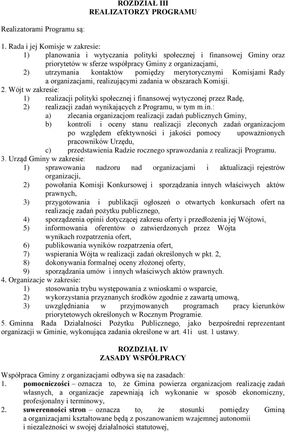 merytorycznymi Komisjami Rady a organizacjami, realizującymi zadania w obszarach Komisji. 2.