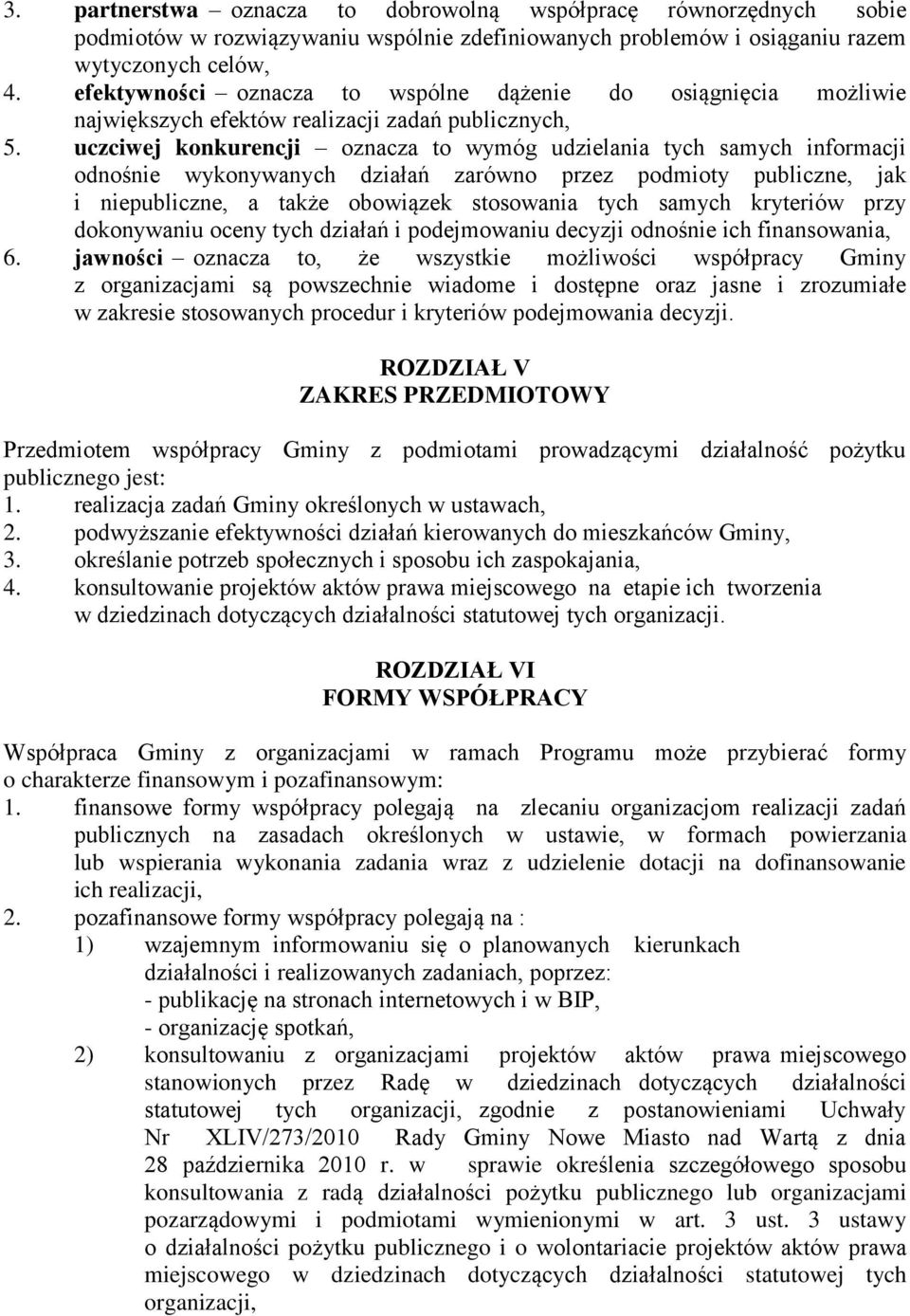 uczciwej konkurencji oznacza to wymóg udzielania tych samych informacji odnośnie wykonywanych działań zarówno przez podmioty publiczne, jak i niepubliczne, a także obowiązek stosowania tych samych