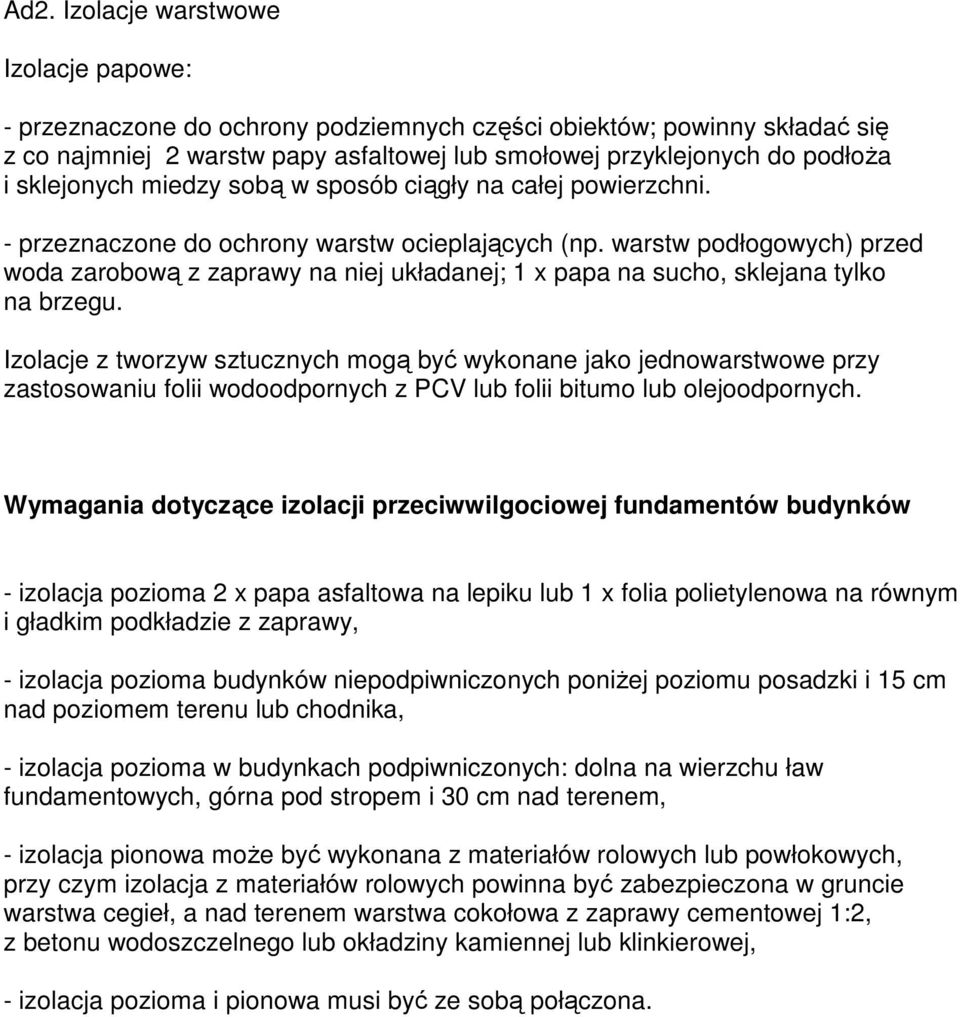 warstw podłogowych) przed woda zarobową z zaprawy na niej układanej; 1 x papa na sucho, sklejana tylko na brzegu.