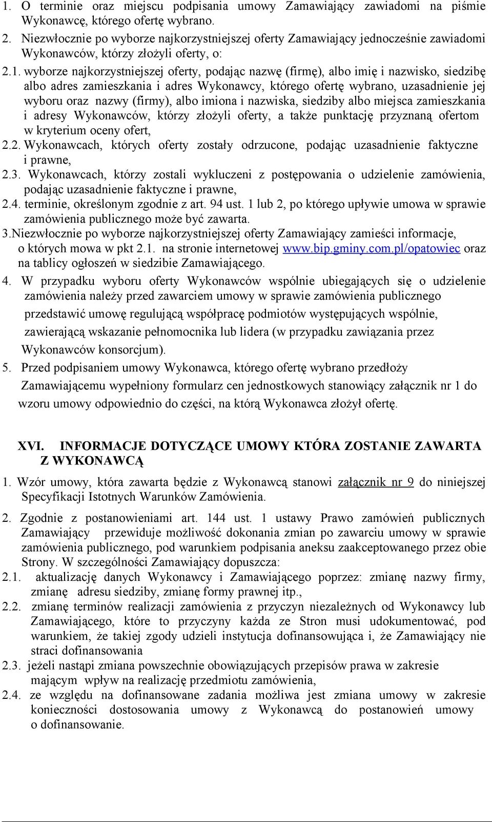 wyborze najkorzystniejszej oferty, podając nazwę (firmę), albo imię i nazwisko, siedzibę albo adres zamieszkania i adres Wykonawcy, którego ofertę wybrano, uzasadnienie jej wyboru oraz nazwy (firmy),