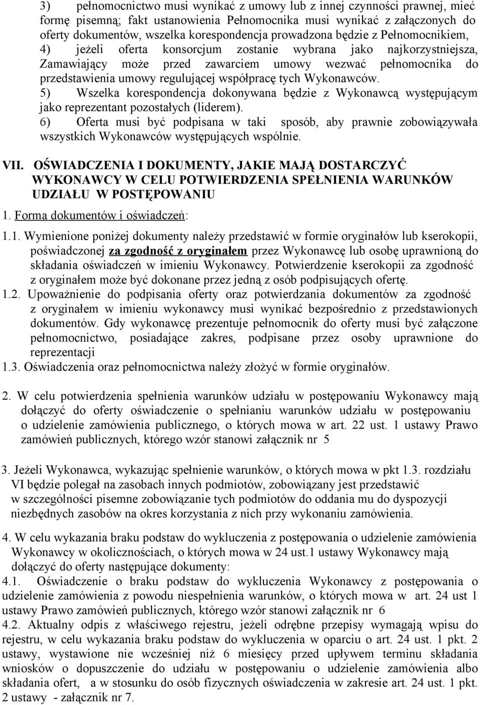 współpracę tych Wykonawców. 5) Wszelka korespondencja dokonywana będzie z Wykonawcą występującym jako reprezentant pozostałych (liderem).