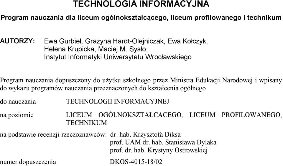 Sysło; Instytut Informatyki Uniwersytetu Wrocławskiego Program nauczania dopuszczony do użytku szkolnego przez Ministra Edukacji Narodowej i wpisany do wykazu programów