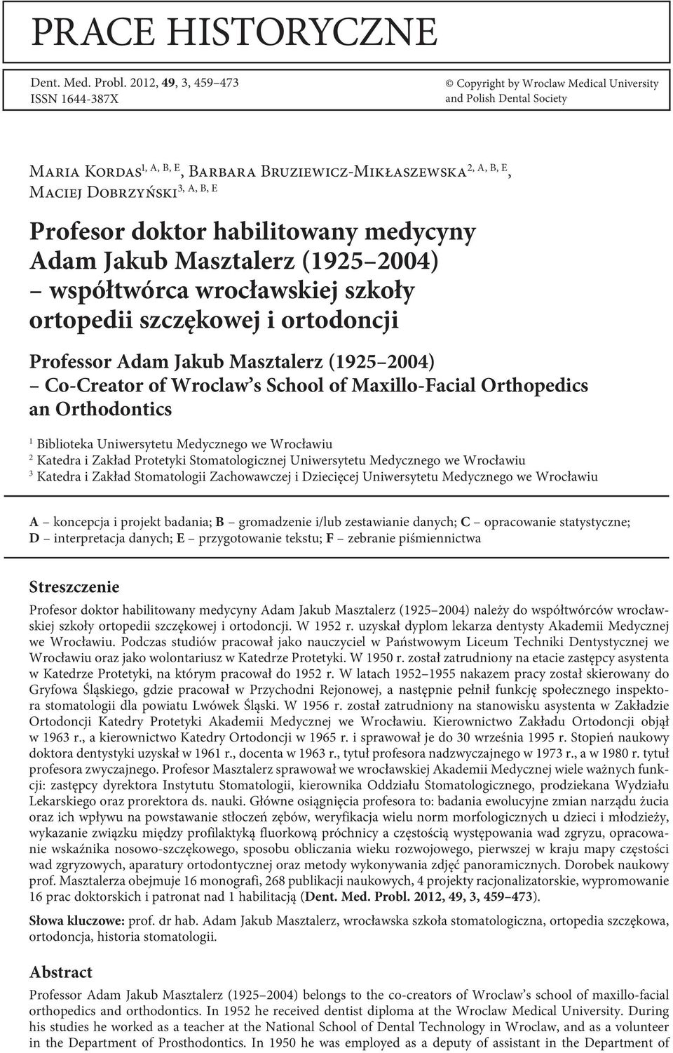 Profesor doktor habilitowany medycyny Adam Jakub Masztalerz (1925 2004) współtwórca wrocławskiej szkoły ortopedii szczękowej i ortodoncji Professor Adam Jakub Masztalerz (1925 2004) Co-Creator of