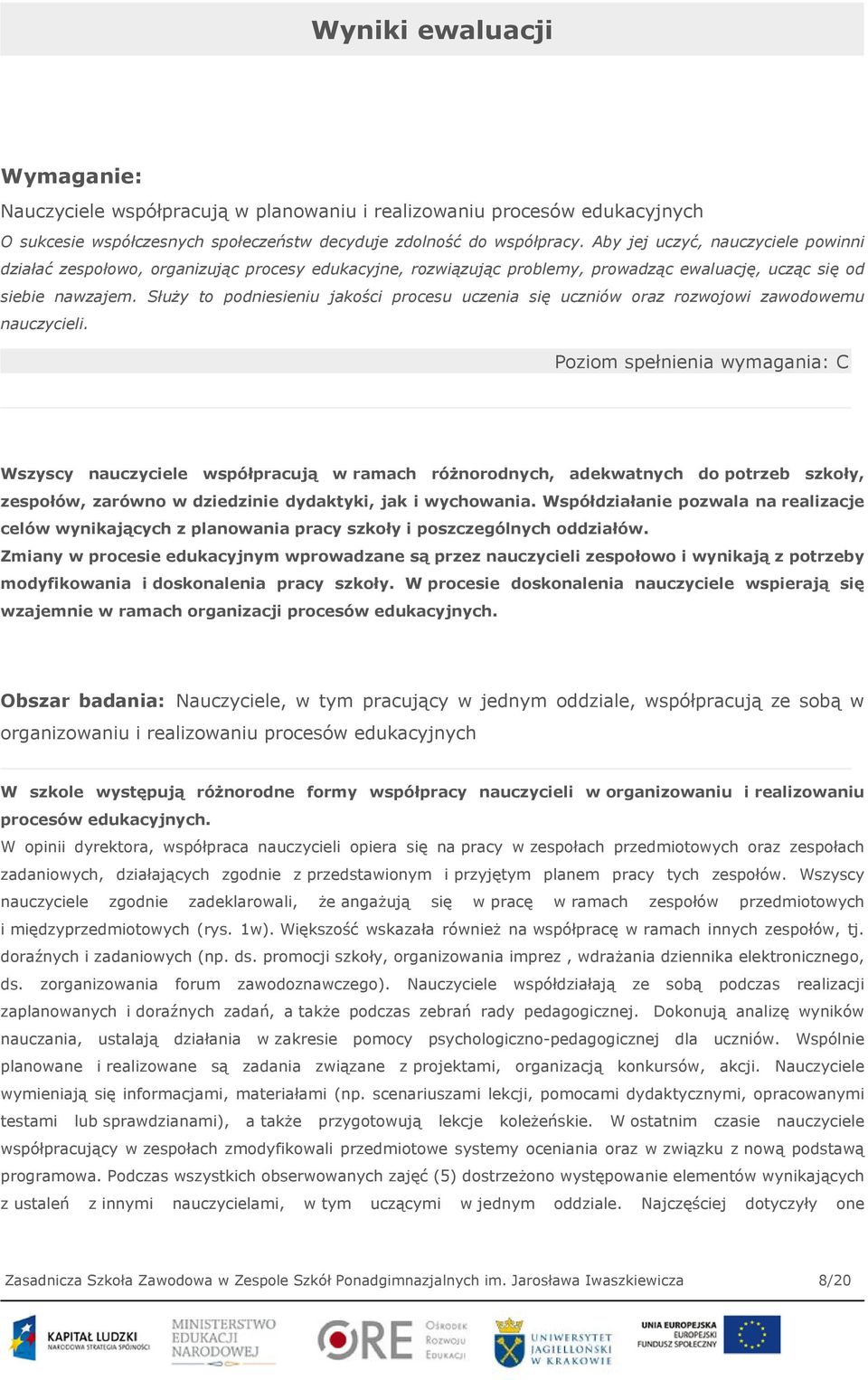 Służy to podniesieniu jakości procesu uczenia się uczniów oraz rozwojowi zawodowemu nauczycieli.