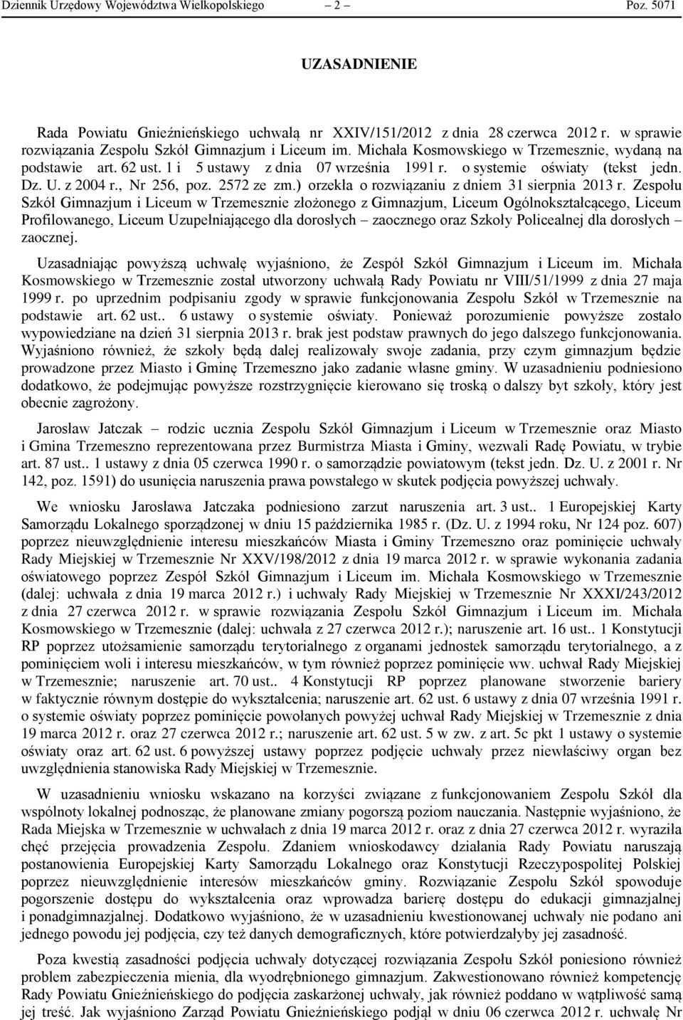 Dz. U. z 2004 r., Nr 256, poz. 2572 ze zm.) orzekła o rozwiązaniu z dniem 31 sierpnia 2013 r.