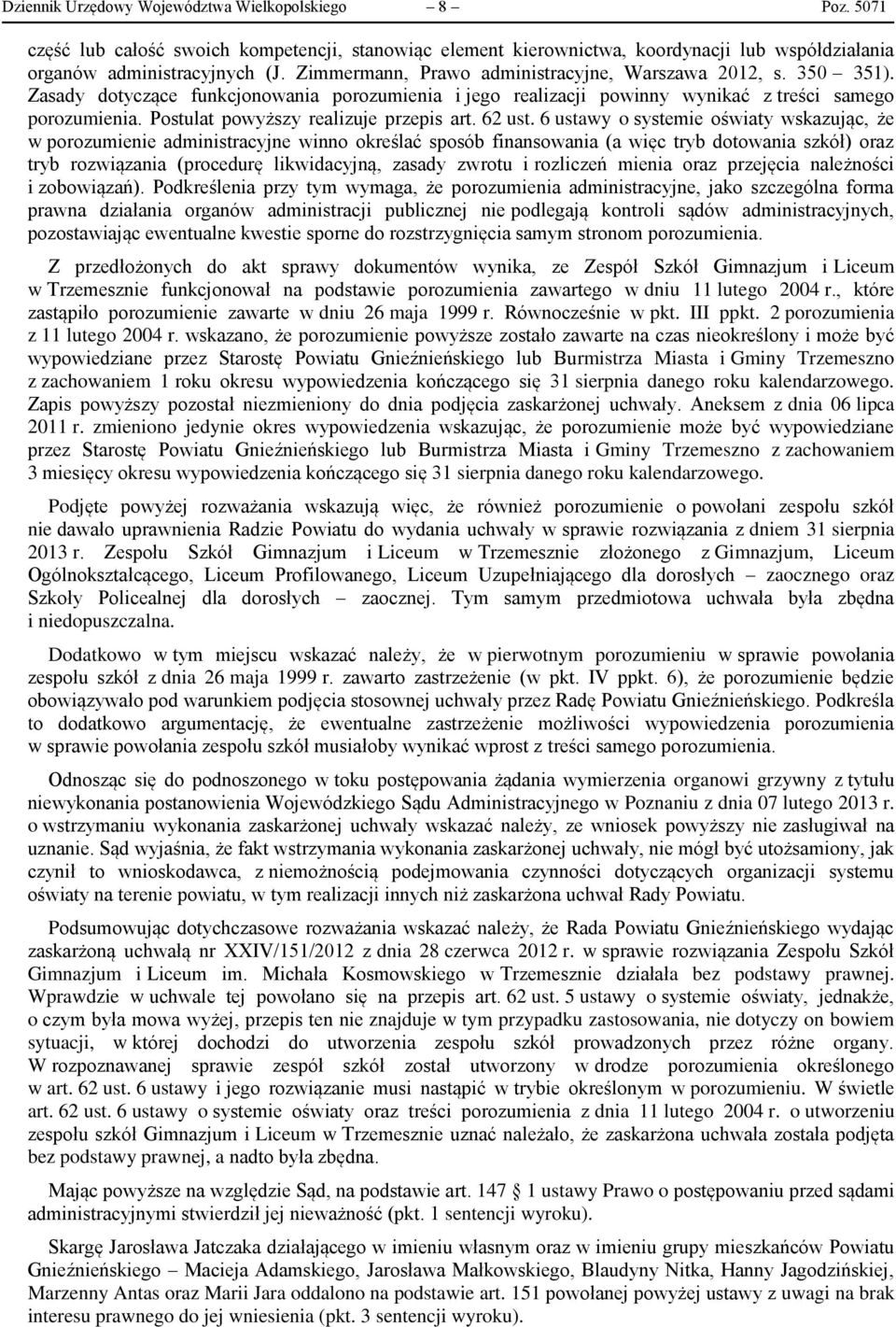 Postulat powyższy realizuje przepis art. 62 ust.