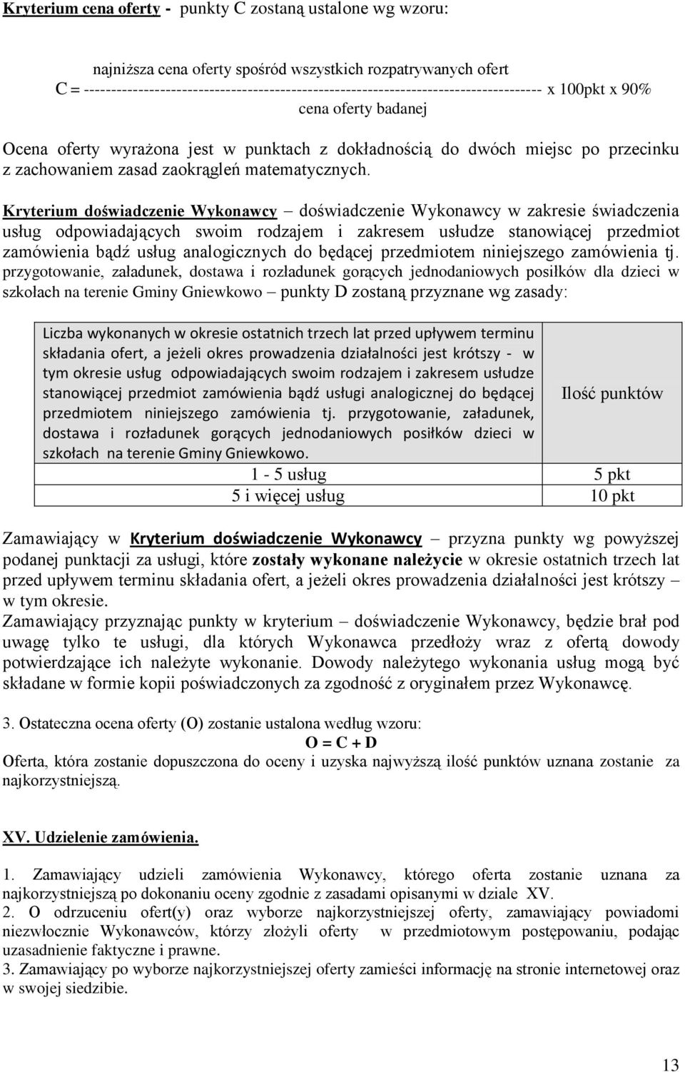 przecinku z zachowaniem zasad zaokrągleń matematycznych.