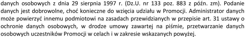 Administrator danych może powierzyć innemu podmiotowi na zasadach przewidzianych w przepisie art.