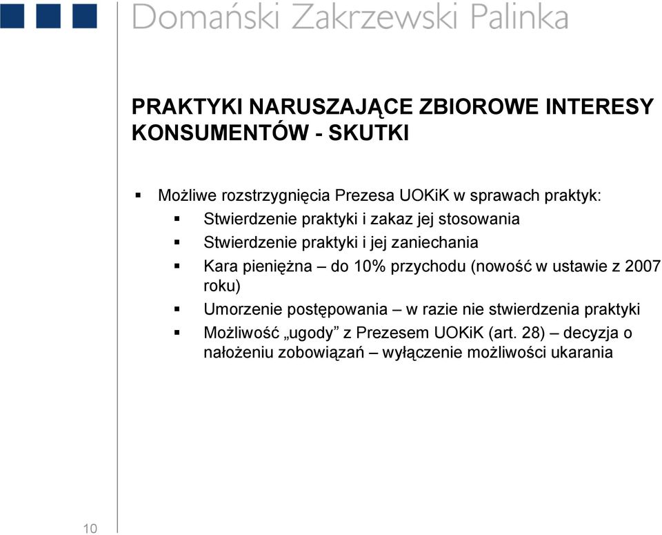 pieniężna do 10% przychodu (nowość w ustawie z 2007 roku) Umorzenie postępowania w razie nie stwierdzenia