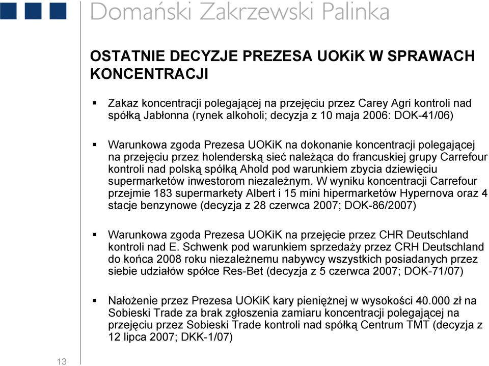 dziewięciu supermarketów inwestorom niezależnym.