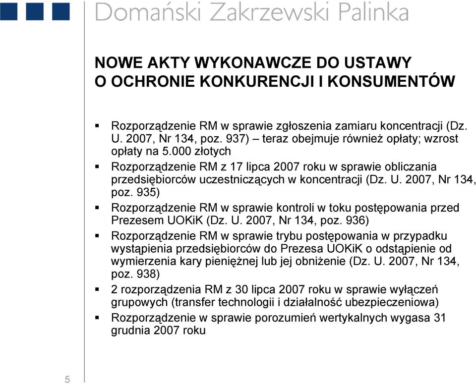 935) Rozporządzenie RM w sprawie kontroli w toku postępowania przed Prezesem UOKiK (Dz. U. 2007, Nr 134, poz.