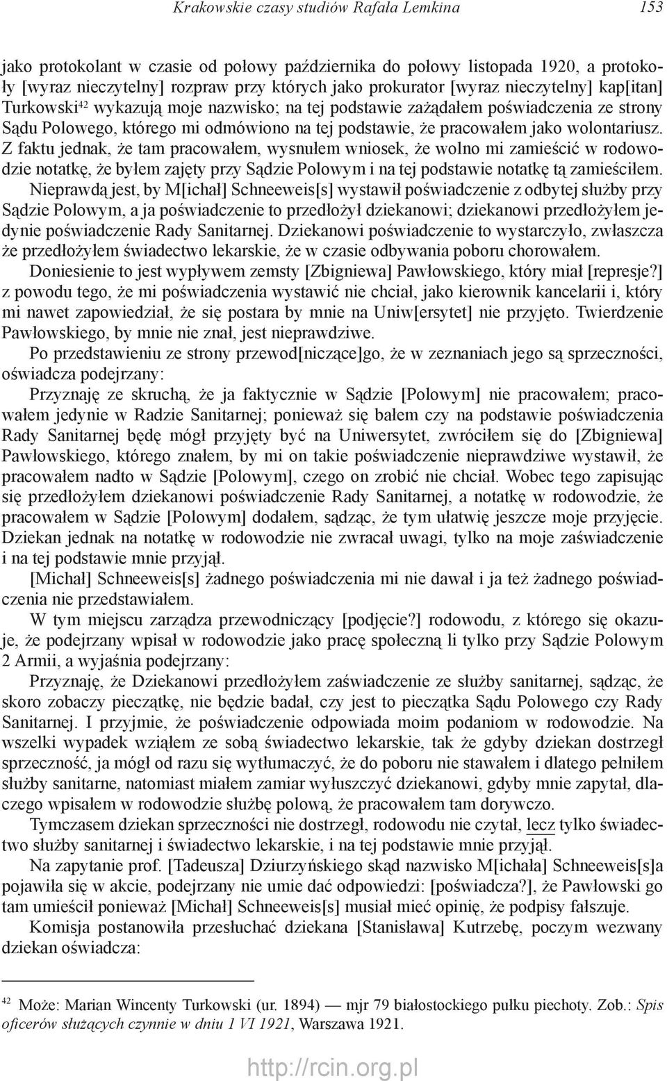 Z faktu jednak, że tam pracowałem, wysnułem wniosek, że wolno mi zamieścić w rodowodzie notatkę, że byłem zajęty przy Sądzie Polowym i na tej podstawie notatkę tą zamieściłem.