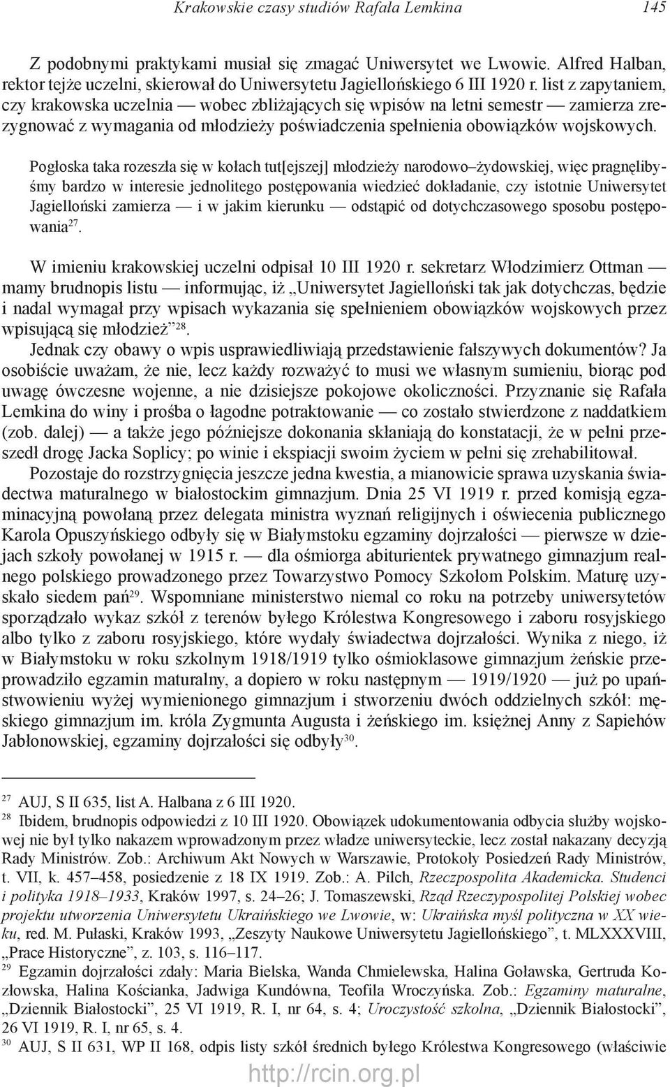 Pogłoska taka rozeszła się w kołach tut[ejszej] młodzieży narodowo żydowskiej, więc pragnęlibyśmy bardzo w interesie jednolitego postępowania wiedzieć dokładanie, czy istotnie Uniwersytet