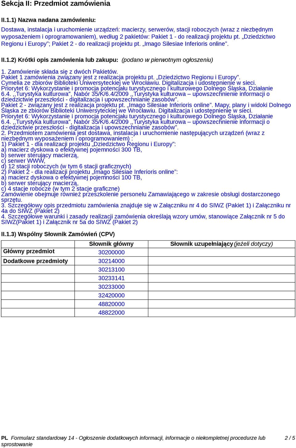 realizacji projektu pt. Dziedzictwo Regionu i Europy ; Pakiet 2 - do realizacji projektu pt. Imago Silesiae Inferioris online. II.1.