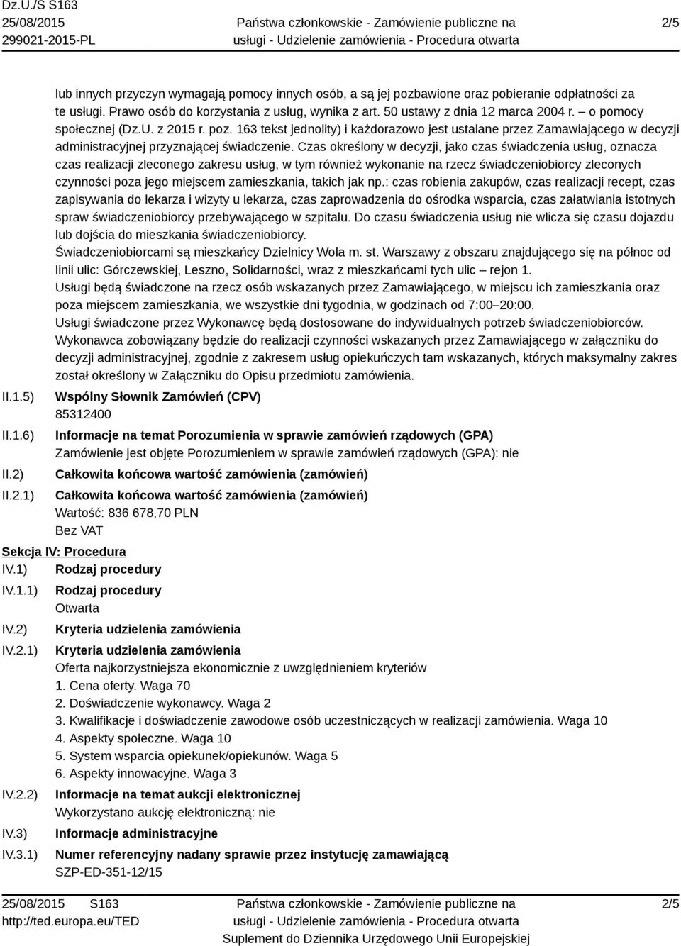 Czas określony w decyzji, jako czas świadczenia usług, oznacza czas realizacji zleconego zakresu usług, w tym również wykonanie na rzecz świadczeniobiorcy zleconych czynności poza jego miejscem