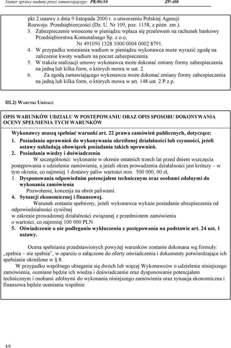 1050 1328 1000 0004 0002 8791. 4. W przypadku wniesienia wadium w pieniądzu wykonawca może wyrazić zgodę na zaliczenie kwoty wadium na poczet zabezpieczenia. 5.