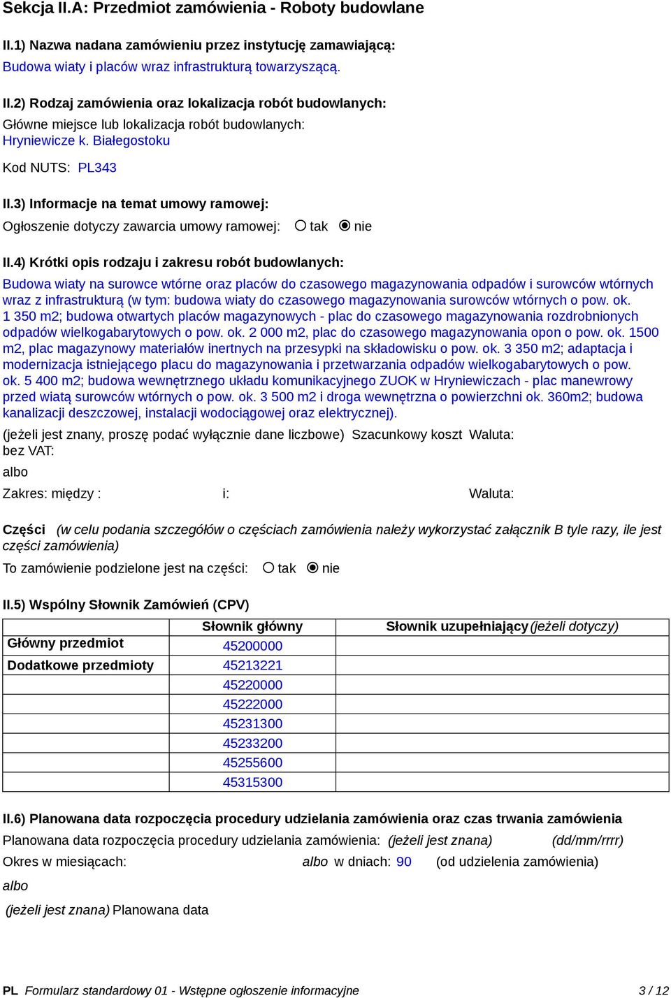 4) Krótki opis rodzaju i zakresu robót budowlanych: Budowa wiaty na surowce wtórne oraz placów do czasowego magazynowania odpadów i surowców wtórnych wraz z infrastrukturą (w tym: budowa wiaty do