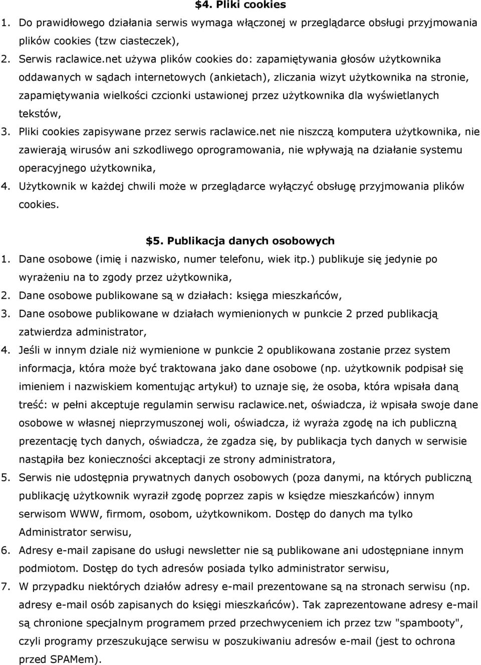 przez użytkownika dla wyświetlanych tekstów, 3. Pliki cookies zapisywane przez serwis raclawice.
