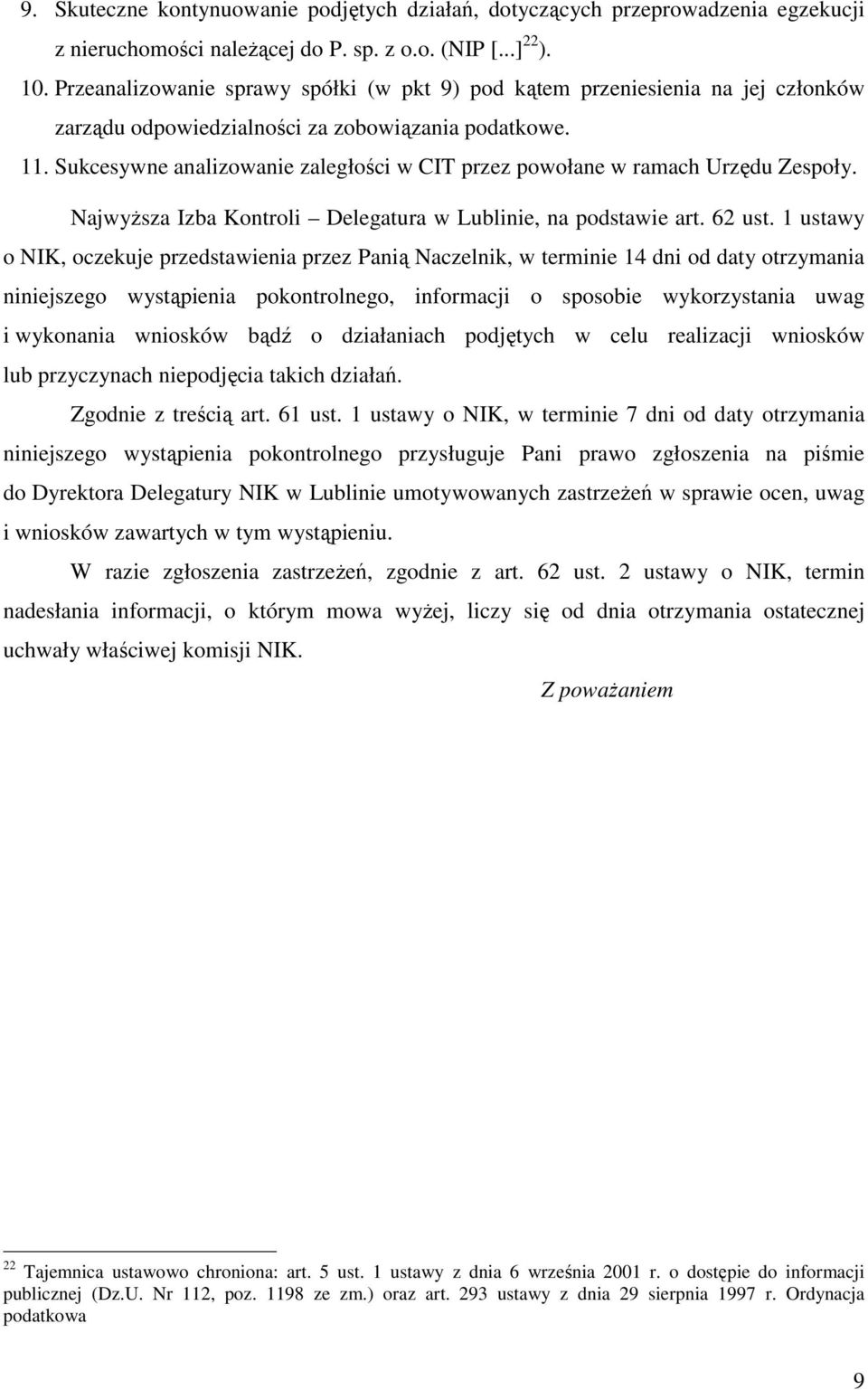 Sukcesywne analizowanie zaległości w CIT przez powołane w ramach Urzędu Zespoły. NajwyŜsza Izba Kontroli Delegatura w Lublinie, na podstawie art. 62 ust.