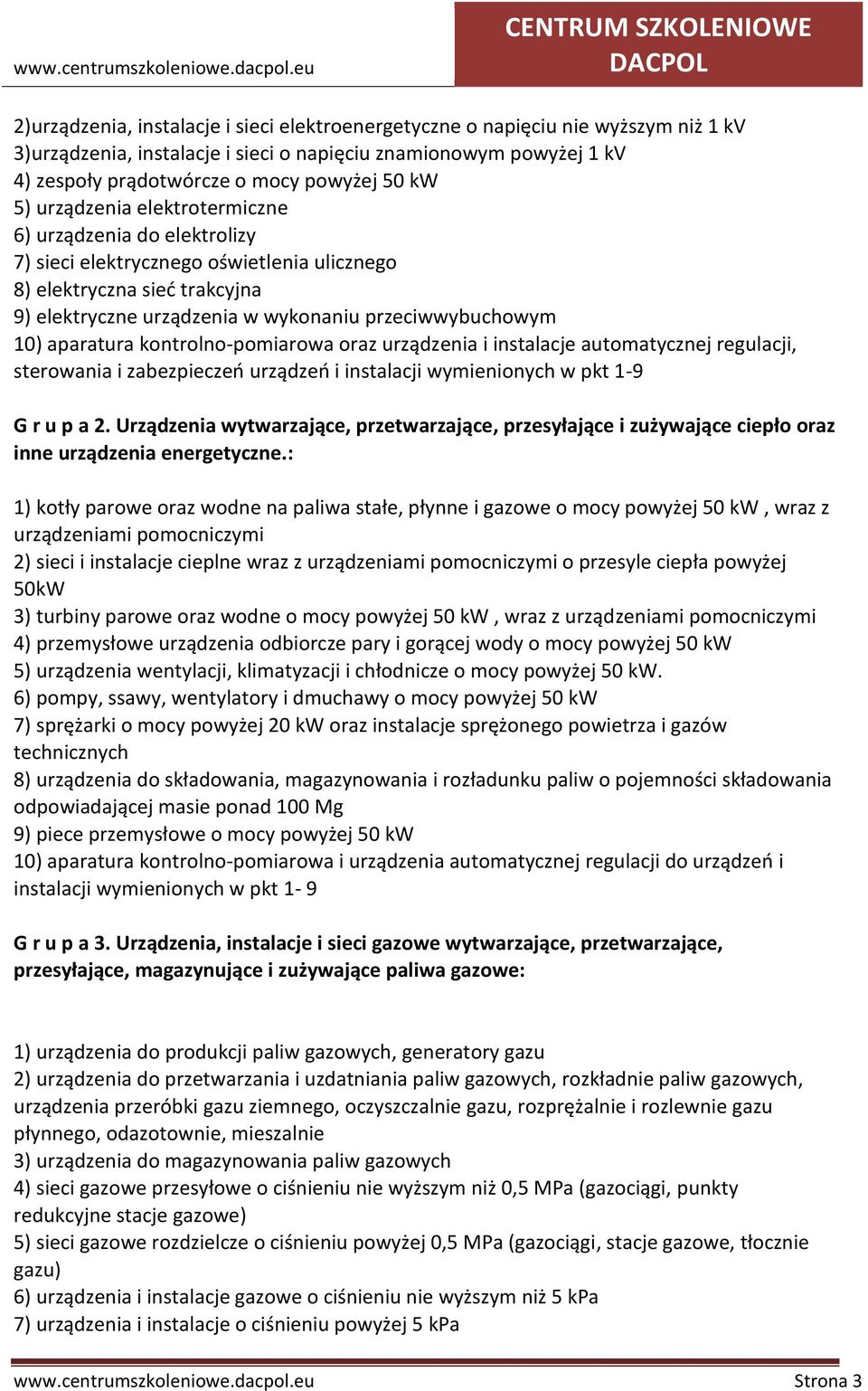 aparatura kontrolno-pomiarowa oraz urządzenia i instalacje automatycznej regulacji, sterowania i zabezpieczeń urządzeń i instalacji wymienionych w pkt 1-9 G r u p a 2.