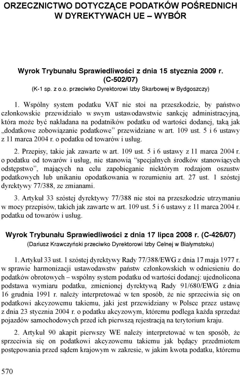 dodanej, taką jak dodatkowe zobowiązanie podatkowe przewidziane w art. 109 ust. 5 i 6 ustawy z 11 marca 2004 r.